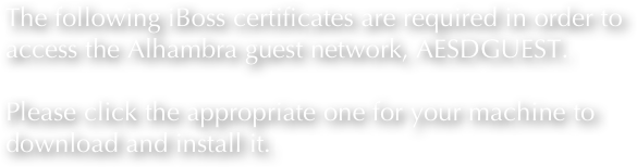The following iBoss certificates are required in order to access the Alhambra guest network, AESDGUEST.

Please click the appropriate one for your machine to download and install it.